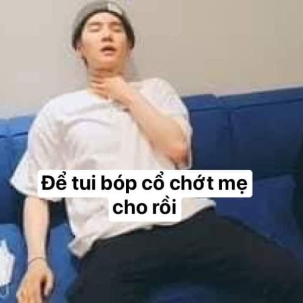 để tao bóp cổ chết mẹcho rồi