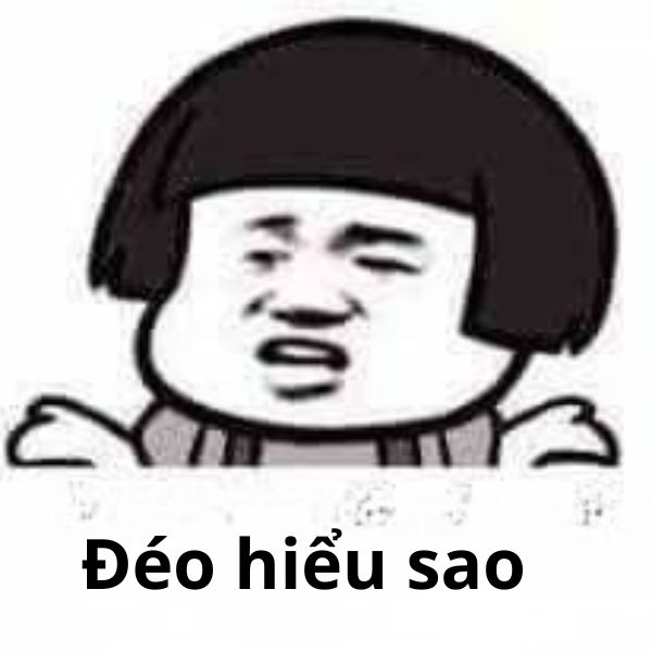 đéo hiểu sao