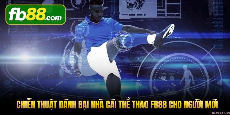 chien-thuat-danh-bai-nha-cai-the-thao-fb88-cho-nguoi-moi