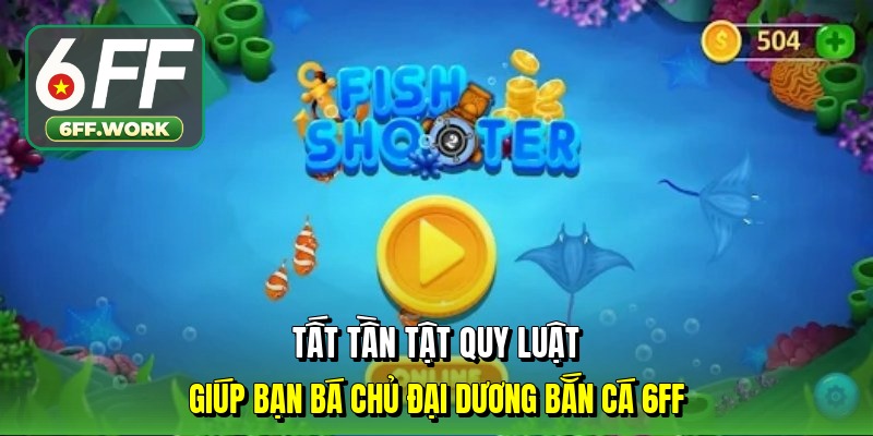 tat-tan-tat-quy-luat-giup-ban-ba-chu-dai-duong-ban-ca-6ff