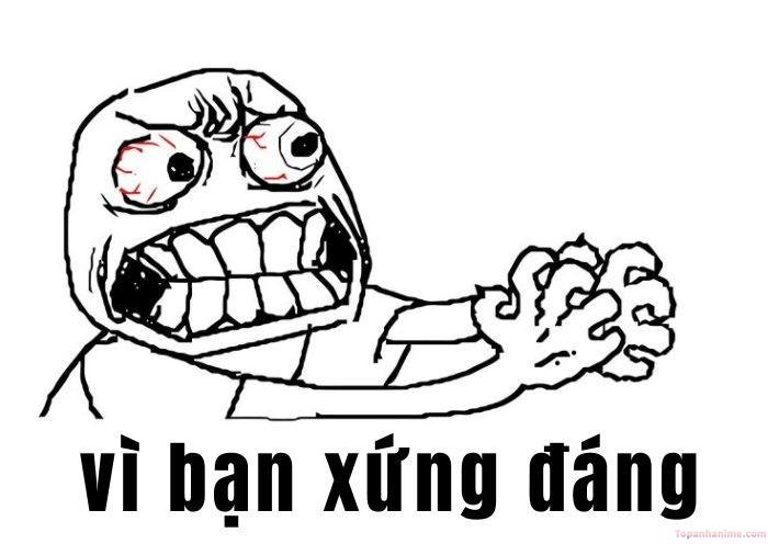 vì bạn xứng đáng meme bựa