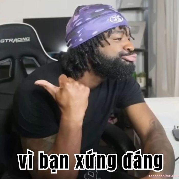 vì bạn xứng đáng meme kiểu mỉa mai
