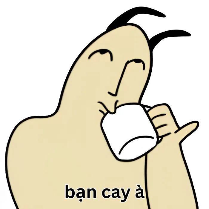 Tuyển tập meme bạn cay à cực hài hước và bá đạo 93+