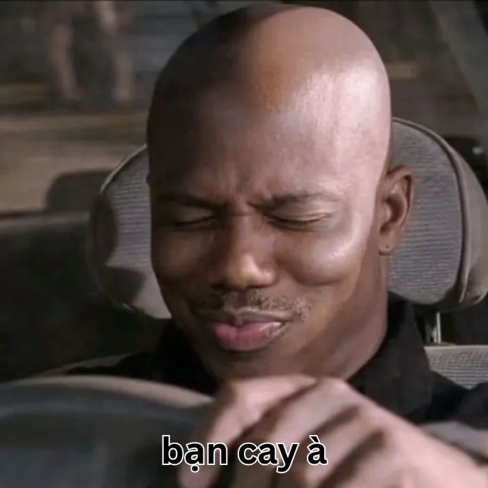 Tuyển tập meme bạn cay à cực hài hước và bá đạo 93+