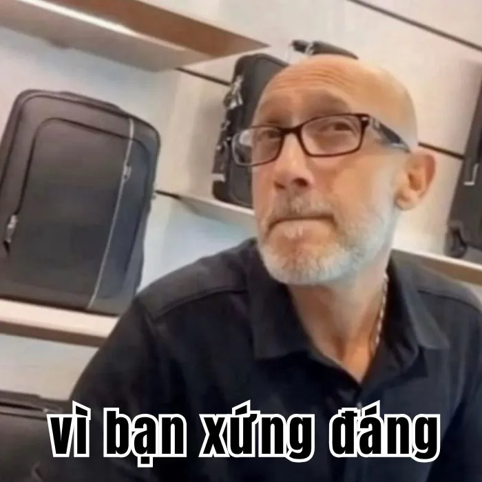 Khám phá 99+ vì bạn xứng đáng meme độc đáo nhất Khám phá 99+ vì bạn xứng đáng meme độc đáo nhất